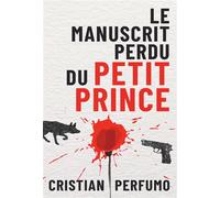 Le manuscrit perdu du Petit Prince - Cristian Perfumo - Bookelis - broché - Roman