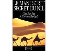 Le manuscrit secret du Nil Soliman Khattab (Auteur), Guy Rachet (Auteur)