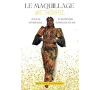 LE MAQUILLAGE : UNE THERAPIE POUR SE SENTIR BELLE ET REPRENDRE CONFIANCE EN SOI