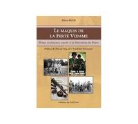Le maquis de La Ferté Vidame La résistance méconnue du Perche enquête et documents inédits - Albert Hude - Du Petit Pave Eds - broché - Essai
