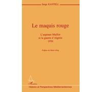 Le maquis rouge L'aspirant Maillot et la guerre d'Algérie 1956 - Serge Kastell - L'harmattan - broché - Livre