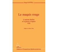 Le maquis rouge L'aspirant Maillot et la guerre d'Algérie 1956 - Serge Kastell - L'harmattan - broché - Livre