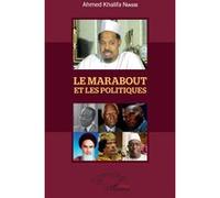 Le Marabout et les politiques Ahmed Khalifa Niasse (Auteur)