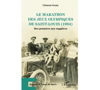 Le marathon des Jeux Olympiques de Saint-Louis (1904): Des prémices aux supplices