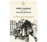 Le Marchand d'éponges Fred Vargas (Auteur), Edmond Baudoin (Illustration)