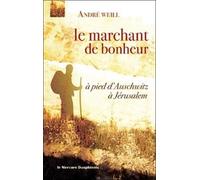 Le Marchant De Bonheur - A Pied D'auschwitz À Jérusalem