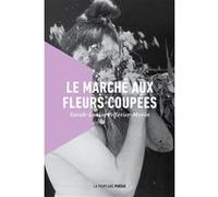 Le marché aux fleurs coupées Sarah-Louise Pelletier-Morin (Auteur)