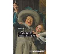 Le marché bien tempéré - Xavier Dieux - Academie Royale Sciences Lettres - Poche - Etude