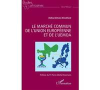 Le marché commun de l’Union européenne et de l’UEMOA Pierre Michel Eisemann (Préface), Abdourahmane Dioukhané (Auteur)