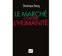 Le marché contre l'humanité - Dominique Bourg - Puf - broché - Essai