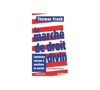 Le Marche de Droit Divin Capitalisme Sauvage et Populisme de Marc - Thomas Frank - Agone - broché - Essai