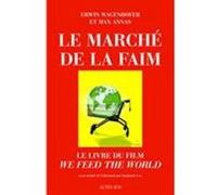 Le Marché De La Faim - Le Livre Du Film "We Feed The World