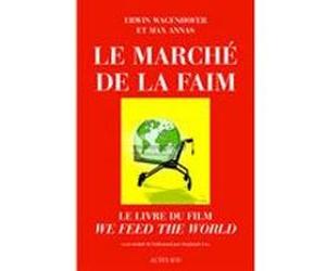 Le Marché de la faim Erwin Wagenhofer (Auteur), Max Annas (Auteur), Stéphanie Lux (Traduction)