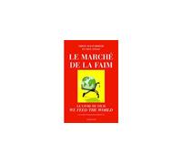 Le Marché De La Faim - Le Livre Du Film "We Feed The World