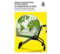Le Marché de la faim: Le livre du film “We Feed The World”