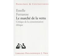 Le marché de la vertu: Critique de la consommation éthique