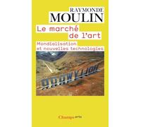 Raymonde Moulin – Le Marché de l'art – Mondialisation et nouvelles technologies – Essai – Poche