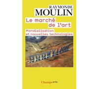Le Marché de l'art Mondialisation et nouvelles technologies - Raymonde Moulin - Flammarion - Poche - Essai