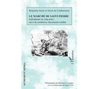 Le marché de Saint-Pierre Mélodrame en cinq actes suivi de nombreux documents inédits - suivi de nombreux documents inédits - Benjamin Antier - L'harmattan - broché - Théâtre