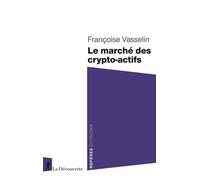 Le marché des crypto-actifs - Françoise Vasselin - La découverte - Poche - Etude