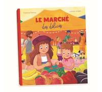 Le marché des délices - Florence Delcloy - Chocolatine Editions - cartonné - Document jeunesse
