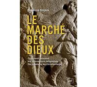 Le Marché Des Dieux - Comment Naissent Les Innovations Religieuses - Du Judaïsme Au Christianisme