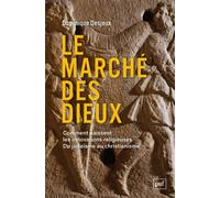 Le marché des dieux Comment naissent les innovations religieuses. Du judaïsme au christianisme - Dominique Desjeux - Puf - broché - Essai
