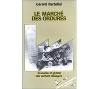 Le Marché des ordures Economie et gestion des déchets ménagers - Gérard Bertolini - L'harmattan - broché - Livre