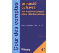 Le marché du travail: Face à un chomage élevé, mieux cibler les politiques Janvier 2013 - Cour Des Comptes - Documentation Francaise - broché - Etude