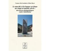 Le marché et la langue occitane au XXIème siècle Microactes glottopolitiques contre substitution, Une enquête ethnosociolinguistique en Région Occitanie - Carmen Alén Garabato - Lambert-Lucas - broché