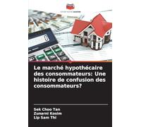 Le marché hypothécaire des consommateurs: Une histoire de confusion des consommateurs?
