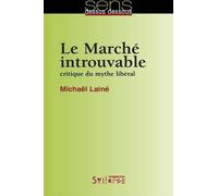 marche introuvable (le): CRITIQUE DU MYTHE LIBÉRAL (0)