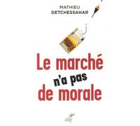 Le Marché N'a Pas De Morale - Ou L'impossible Société Marchande