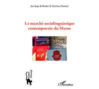 Le marché sociolinguistique contemporain du Maroc - Jan Jaap De Ruiter - L'harmattan - broché - Etude