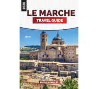 LE MARCHE Travel Guide 2026: Scenic Villages, Adriatic Coastline, and Rolling Hills of Central Italy