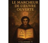 Le Marcheur de l' Oeuvre Ouverte - Joel Fr Elyon Rosmiris - Bookelis - broché - Essai