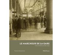 Le Marcheur de la gare Une architecture des corps - Pauline Detavernier - Metispresses - broché - Monographie