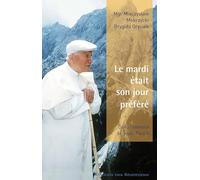 Le mardi était son jour préféré. Dans l'intimité de Jean-Paul II