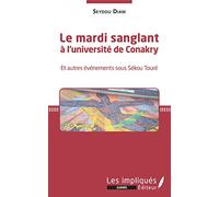 Le mardi sanglant à l'université de Conakry: Et autres événements sous Sékou Touré