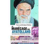Le marécage des ayatollahs : Une histoire de la Révolution iranienne