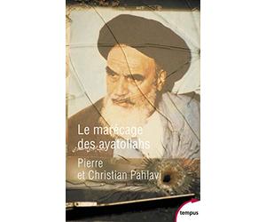 Le marécage des ayatollahs: Une histoire de la révolution iranienne
