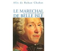 Le maréchal de Belle-Isle: ou la revanche de Fouquet