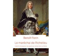 Le maréchal de Richelieu - Benoît Florin - Perrin - broché - Biographie
