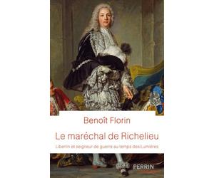 Le maréchal de Richelieu - Benoît Florin - Perrin - broché - Biographie