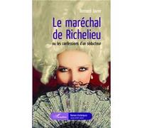 Bernard Jouve – Le maréchal de Richelieu – Les confessions d'un séducteur – Roman – Broché