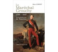 Le Maréchal Grouchy 1766-1847 La malédiction de Waterloo - Marc Cornet - L'harmattan - broché - Biographie
