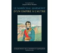 Le maréchal Marmont d'un empire à l'autre: 1774-1852