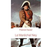Le maréchal Ney - Franck Favier - Perrin - broché - Biographie