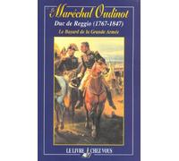 Le Maréchal Oudinot Duc De Reggio - D'après Les Souvenirs Inédits De La Maréchale