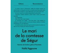 Le mari de la comtesse de Ségur Homme de l'ombre, génie d'Hachette - Hafid Aggoune - Reconnaissance - broché - Essai